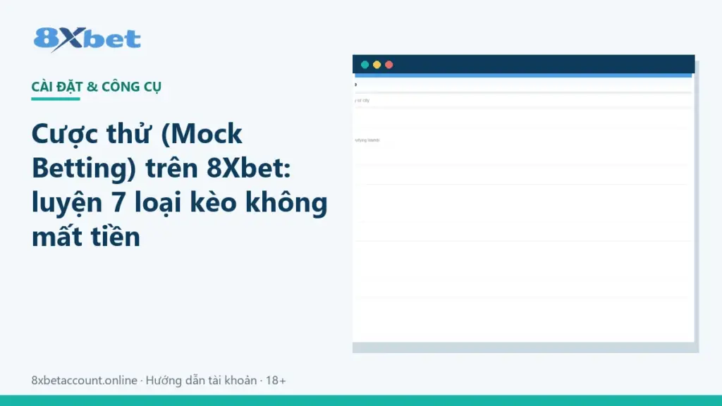 Ảnh bìa hướng dẫn cược thử 8Xbet Mock Betting với 7 loại kèo mẫu