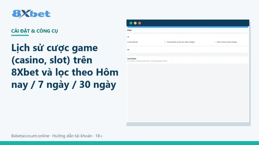 Ảnh bìa hướng dẫn xem lịch sử cược game 8Xbet cho casino và slot theo ngày