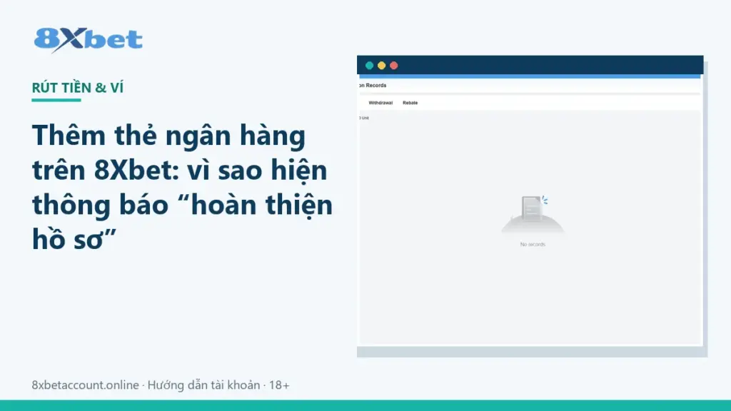 Ảnh bìa thêm thẻ ngân hàng 8Xbet và thông báo yêu cầu hoàn thiện hồ sơ