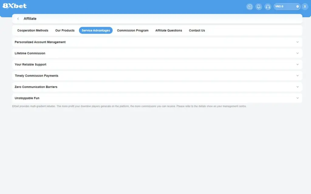 Tab Service Advantages Tab Service Advantages của đại lý 8Xbet với 6 mục như Lifetime Commission, Timely Commission Payments